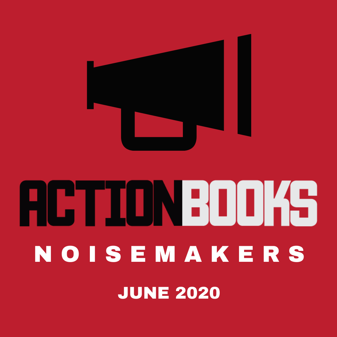 N O I S E M A K E R S JUNE 2020 Action Books