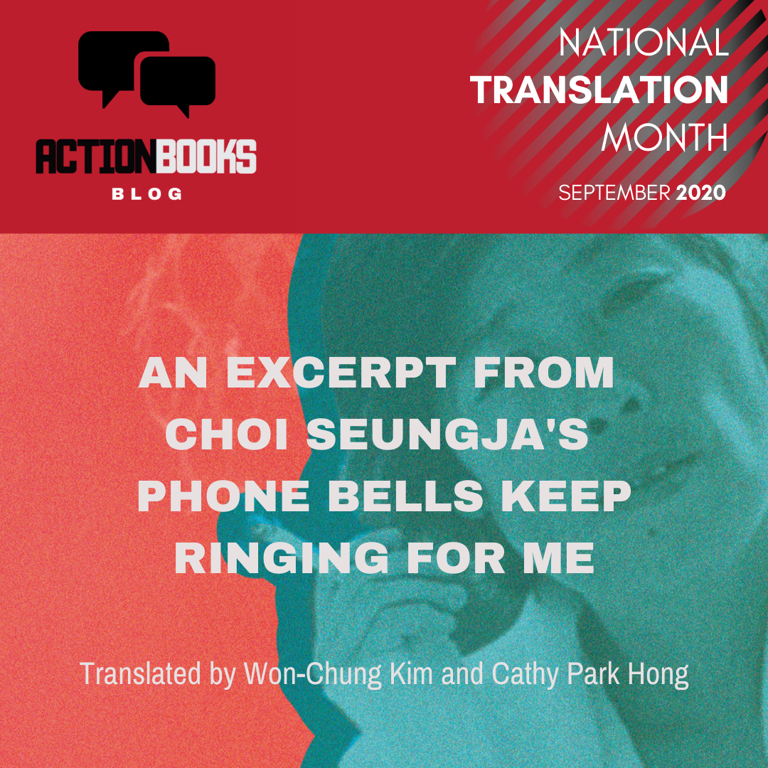 From Choi Seungja's Phone Bells Keep Ringing for Me Translated by Won